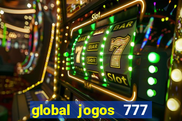 global jogos 777 paga mesmo